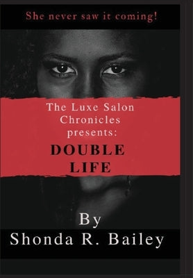 The Luxe Salon Chronicles presents: Double Life by Bailey, Shonda R.