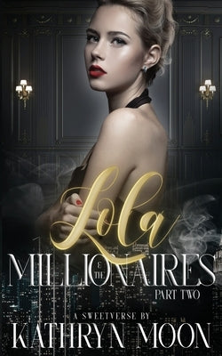 Lola and the Millionaires Part Two by Moon