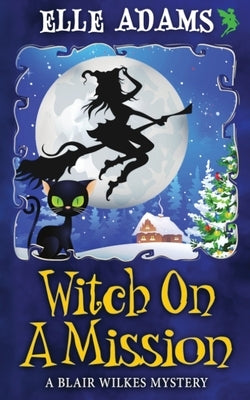 Witch on a Mission by Adams, Elle