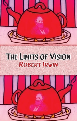 The Limits of Vision by Irwin, Robert