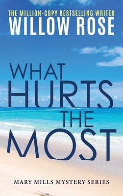 What Hurts the Most by Rose, Willow