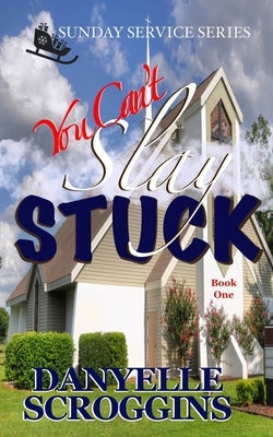 You Can't Slay Stuck: Second Chance Christian Romance by Scroggins, Danyelle