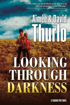 Looking Through Darkness: A Trading Post Novel by Thurlo, Aim?e