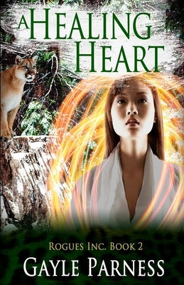 A Healing Heart: Rogues Inc Series Book 2 by Parness, Gayle