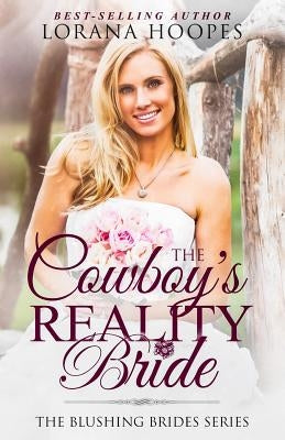 The Cowboy's Reality Bride: A Blushing Brides Romance by Hoopes, Lorana