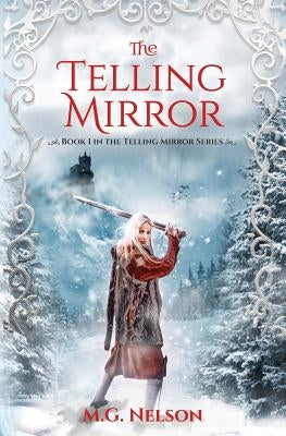 The Telling Mirror: Book 1 in the Telling Mirror Series by Nelson, M. G.