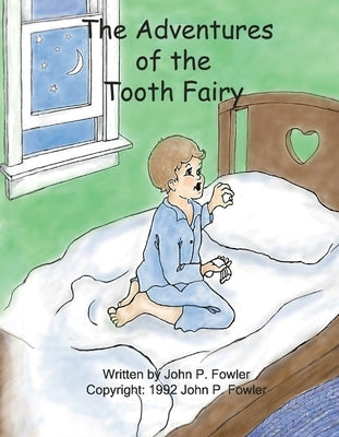 The Adventures of the Tooth Fairy by Fowler, John P.