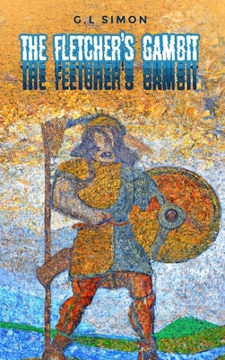 The Fletcher's Gambit: Der Flechtemann Chronicle, Book 2 by Simon, G. L.