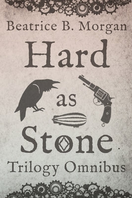 Hard as Stone Trilogy Omnibus by Morgan, Beatrice B.