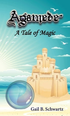 Agamede: A Tale of Magic by Schwartz, Gail B.