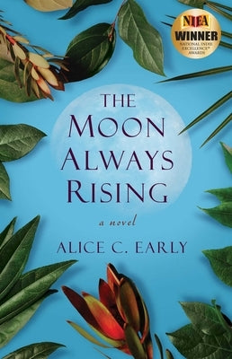 The Moon Always Rising by Early, Alice C.