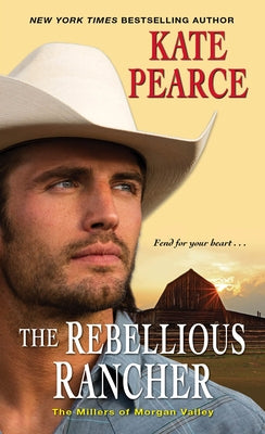 The Rebellious Rancher by Pearce, Kate