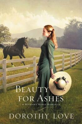 Beauty for Ashes by Love, Dorothy