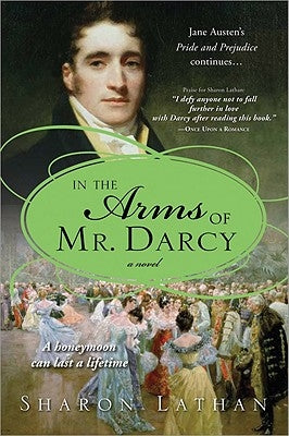 In the Arms of Mr. Darcy: Pride and Prejudice Continues... by Lathan, Sharon