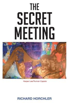 The Secret Meeting by Horchler, Richard P.