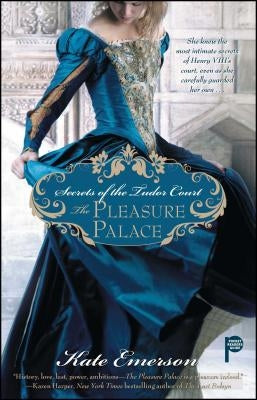 Secrets of the Tudor Court: The Pleasure Palace by Emerson, Kate