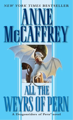 All the Weyrs of Pern by McCaffrey, Anne