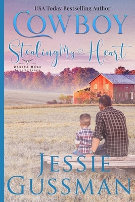 Cowboy Stealing My Heart Large Print Edition: Coming Home to North Dakota Book Three by Gussman, Jessie