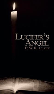 Lucifer's Angel: The Church of Satan by Clark, R. W. K.