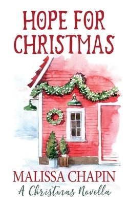 Hope For Christmas A Christmas Novella by Chapin, Malissa