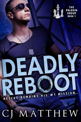 Deadly Reboot: The Paladin Group Book 1 by Matthew, Cj