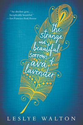 The Strange and Beautiful Sorrows of Ava Lavender by Walton, Leslye