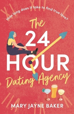 The 24 Hour Dating Agency: An Absolutely Feel-Good and Wonderfully Heartwarming Read! by Baker, Mary Jayne