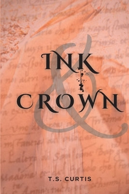 Ink & Crown by Curtis, T. S.