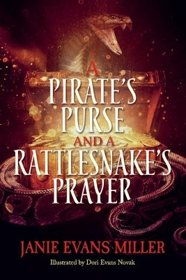 A Pirate's Purse and a Rattlesnake's Prayer by Miller, Janie Evans