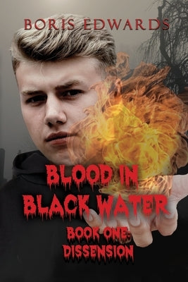 Blood in Black Water: Book One: Dissension by Edwards, Boris