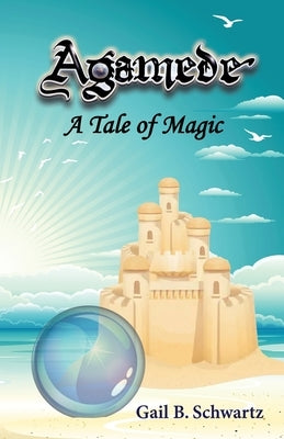 Agamede: A Tale of Magic by Schwartz, Gail B.