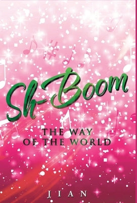 Sh-Boom: The Way of the World by Jian, Michael