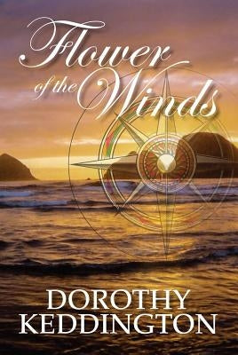 Flower of the Winds by Keddington, Dprothy