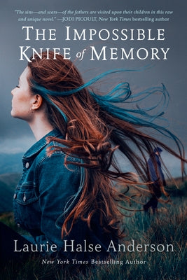 The Impossible Knife of Memory by Anderson, Laurie Halse