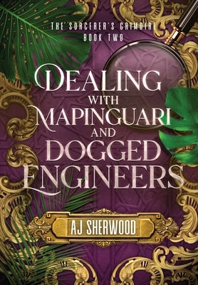 Dealing With Mapinguari and Dogged Engineers by Sherwood, Aj