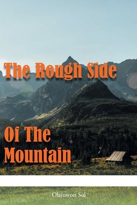 The Rough Side of the Mountain by Sol, Olajuwon