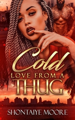 A Cold Love From A Thug by Moore, Shontaiye