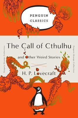 The Call of Cthulhu and Other Weird Stories: (Penguin Orange Collection) by Lovecraft, H. P.