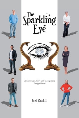 The Sparkling Eye: An American novel with a surprising foreign flavor by Gaskill, Jack