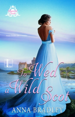 To Wed a Wild Scot by Bradley, Anna