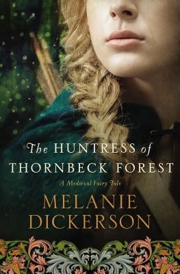 The Huntress of Thornbeck Forest by Dickerson, Melanie