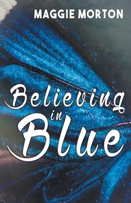 Believing in Blue by Morton, Maggie