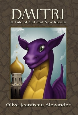 Dmitri: A Tale of Old and New Russia by Alexander, Olive Jeanfreau