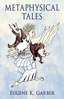 Metaphysical Tales: Stories by Garber, Eugene K.