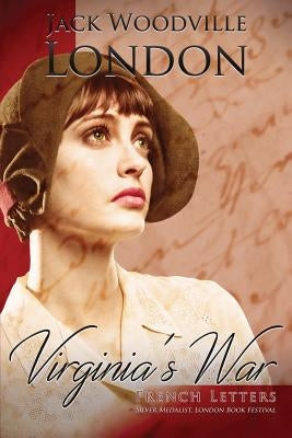 French Letters: Virginia's War by London, Jack Woodville