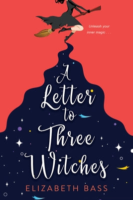 A Letter to Three Witches: A Spellbinding Magical Romcom by Bass, Elizabeth