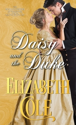 Daisy and the Duke: A Regency Romance by Cole, Elizabeth