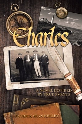 Charles: A Novel Inspired by True Events by Kelley, Patrick Sean