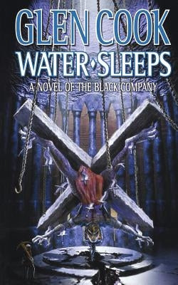 Water Sleeps: A Novel of the Black Company by Cook, Glen