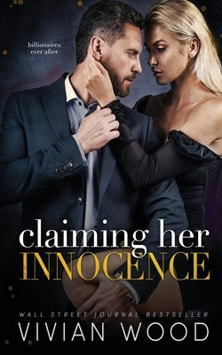 Claiming Her Innocence: A Billionaire Friends To Lovers Romance by Wood, Vivian